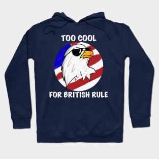 Too Cool For British Rule Hoodie